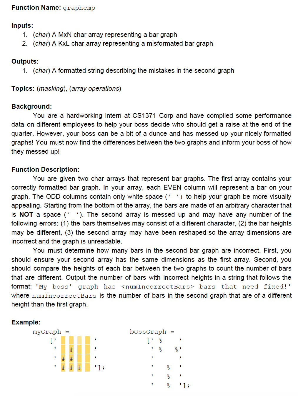  Matlab problem. ALL conditional functions are BANNED. Function Name: graphcmp Inputs: