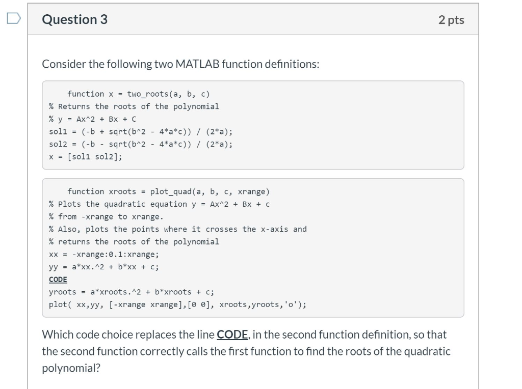  Question 3 2 pts Consider the following two MATLAB function definitions: