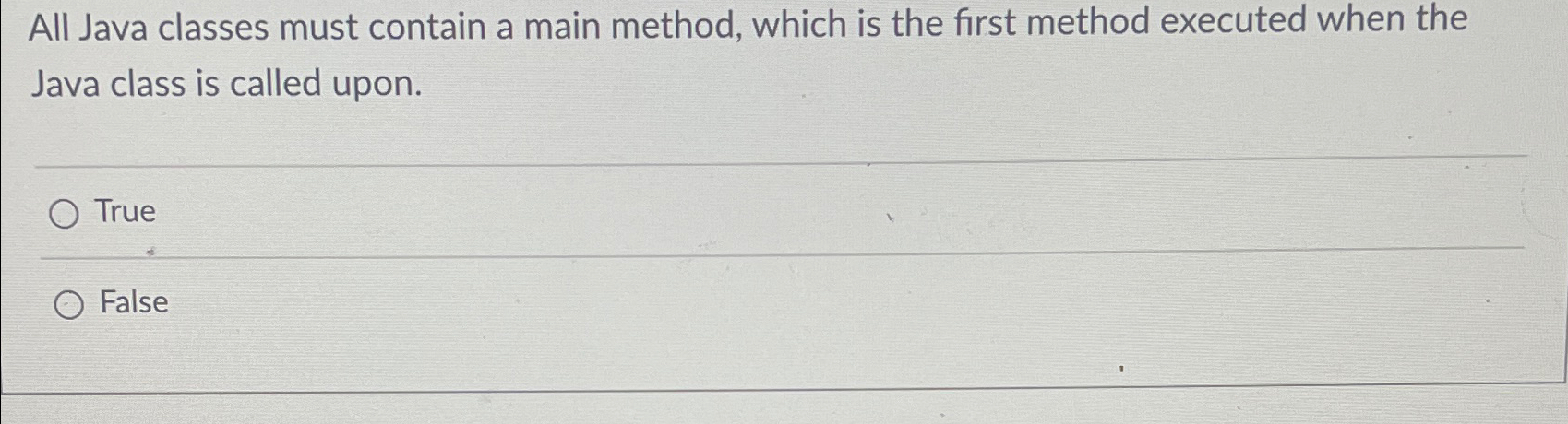  All Java classes must contain a main method, which is the