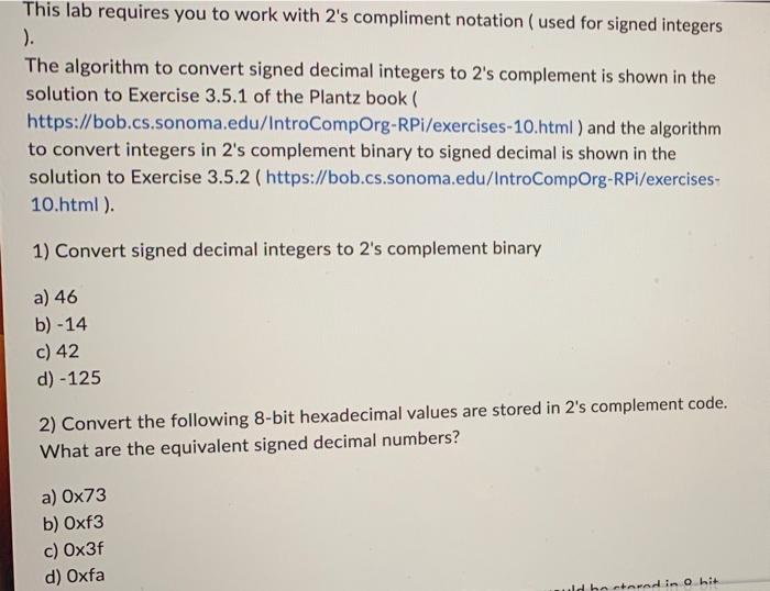  This lab requires you to work with 2's compliment notation (