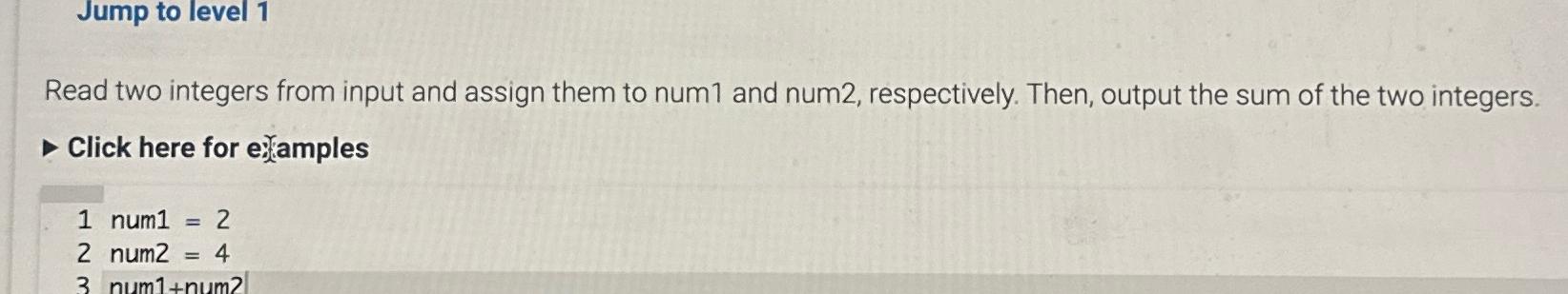  Jump to level 1 Read two integers from input and assign