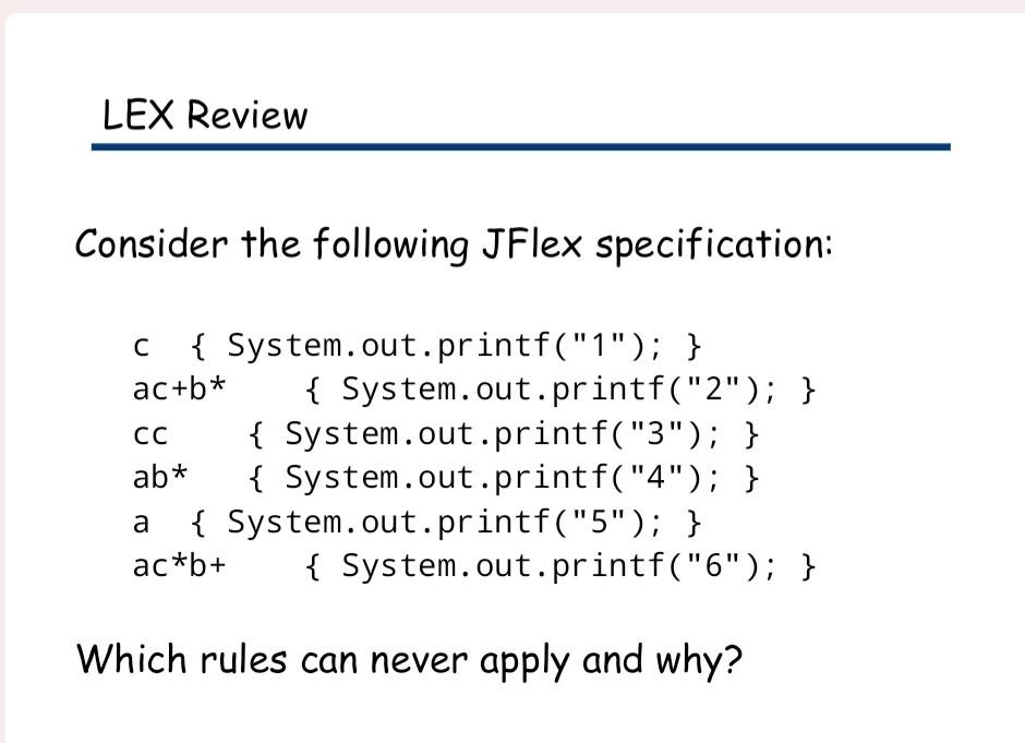 onsider the following JFlex specification: c \{ System.out.printf("1") ac +b *