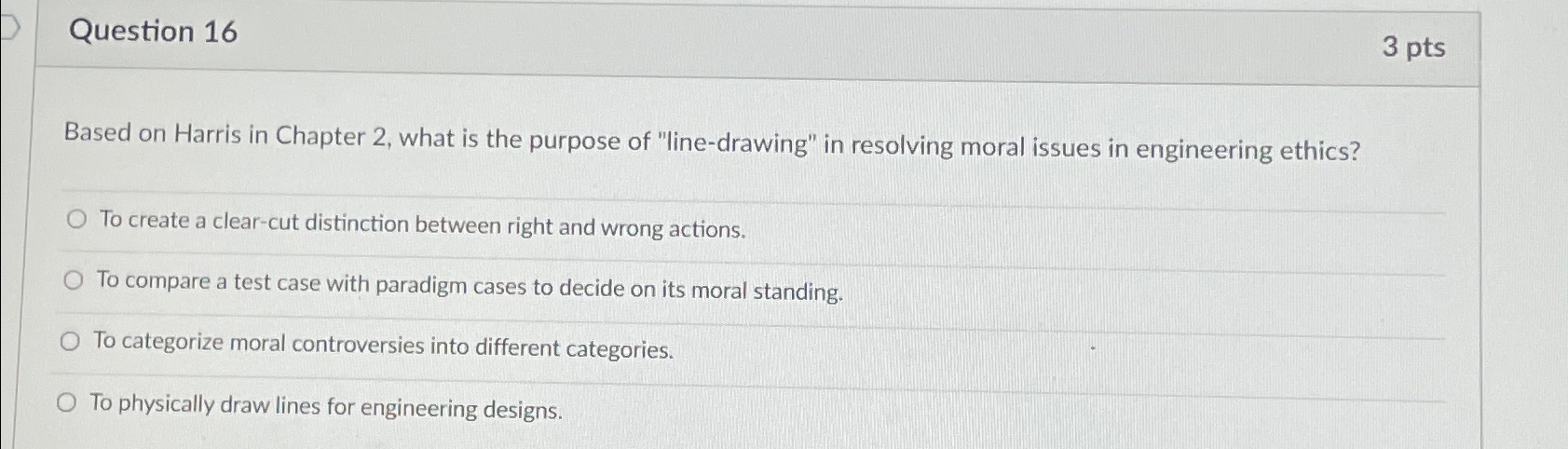  Question 16 3 pts Based on Harris in Chapter 2, what