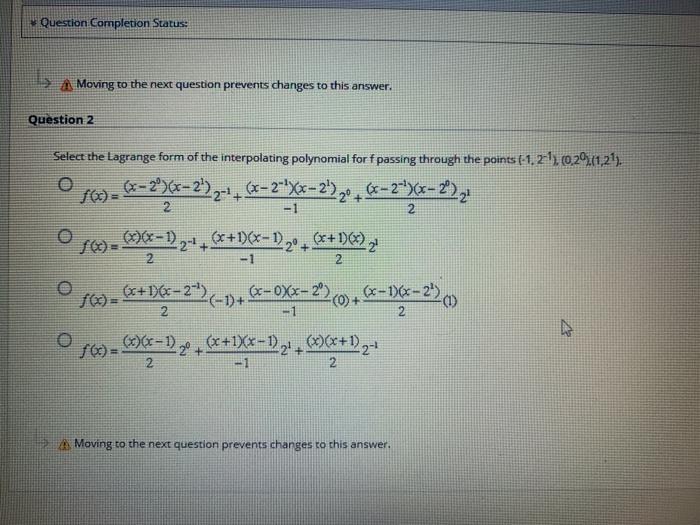  Question Completion Status: 1 A Moving to the next question prevents