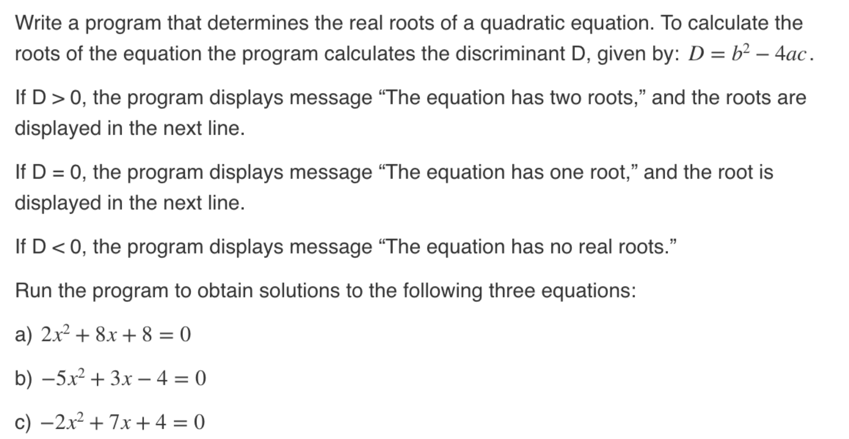  Write a program that determines the real roots of a quadratic