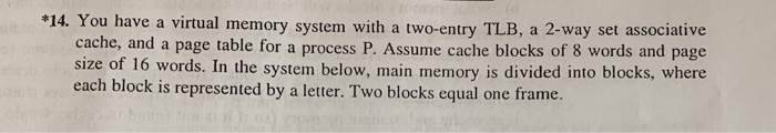  *14. You have a virtual memory system with a two-entry TLB,
