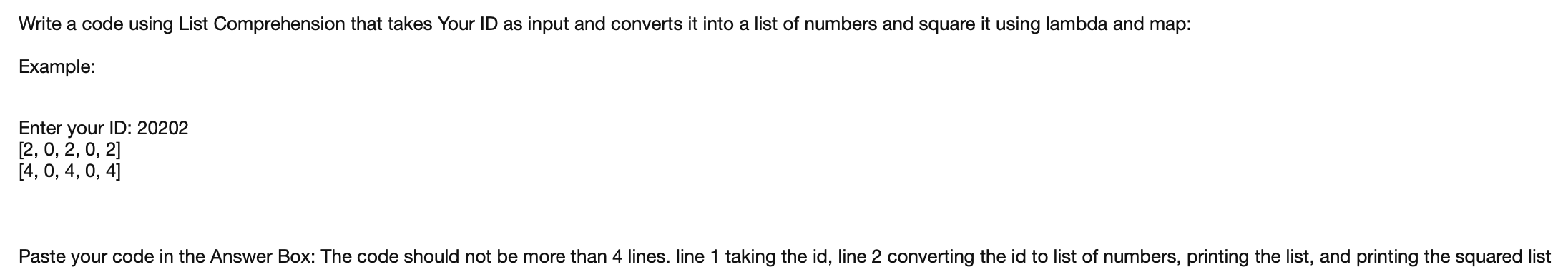  Nrite a code using List Comprehension that takes Your ID as