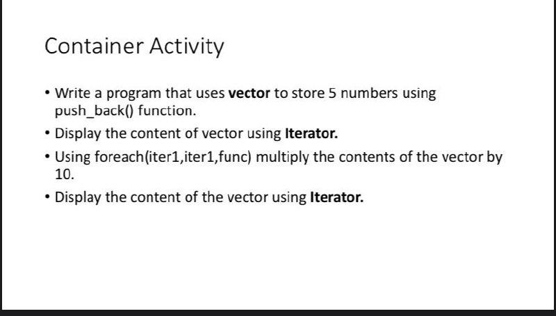  Container Activity Write a program that uses vector to store 5