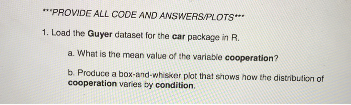  This is using the Program R. "PROVIDE ALL CODE AND ANSWERS/PLOTS