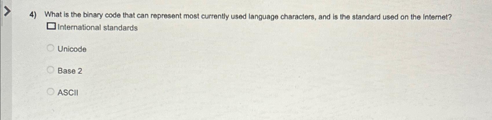  What is the binary code that can represent most currently used