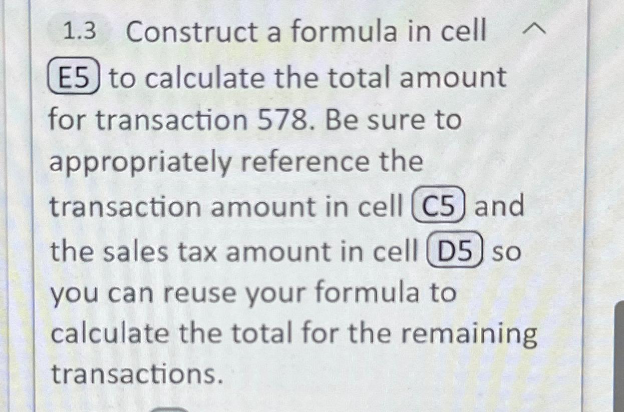  1.3 Construct a formula in cell E5 to calculate the total