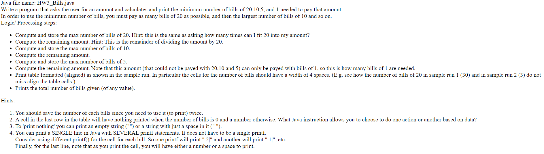  Java file name: HW3_Bills.java Write a program that asks the user