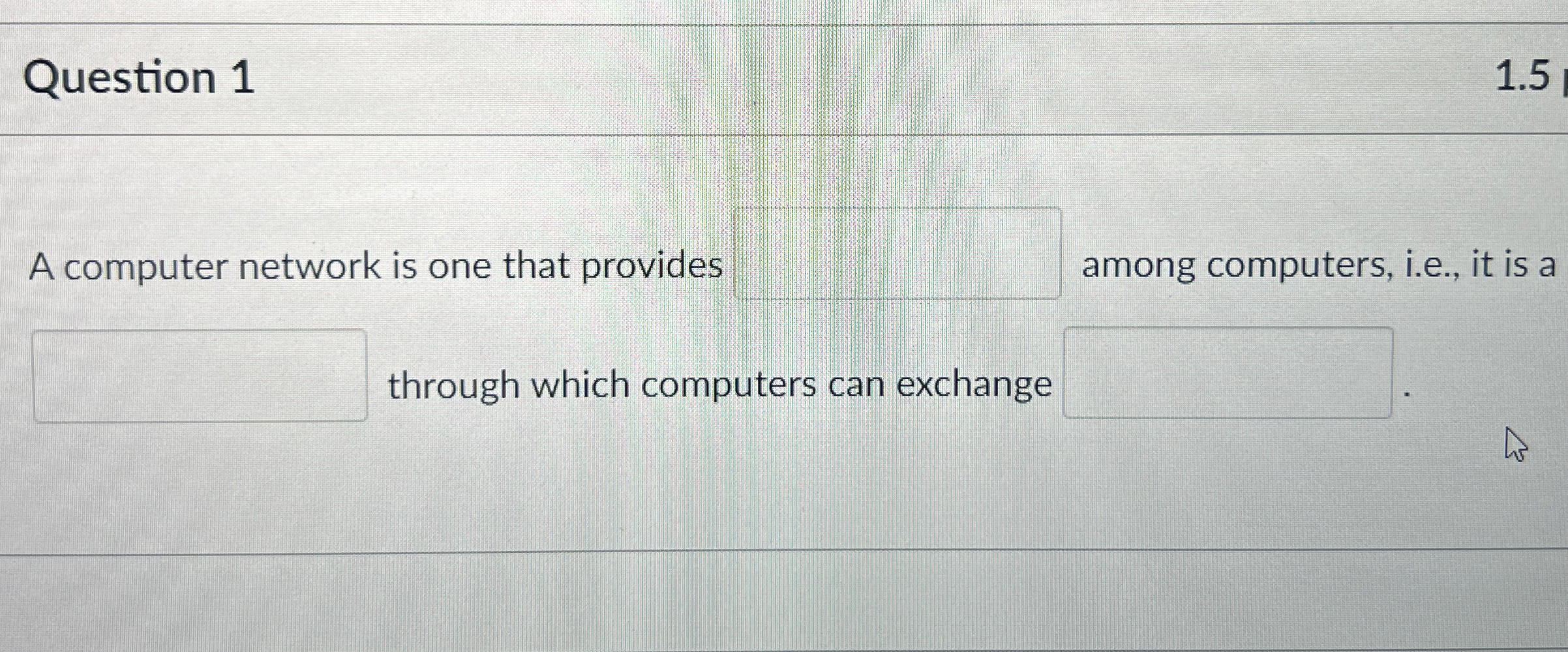 Question 1 A computer network is one that provides among computers,