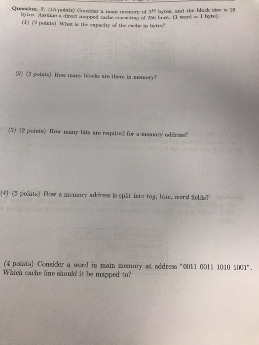 please quick Question. 7. (15 points) Consider main memory of 16 hytes