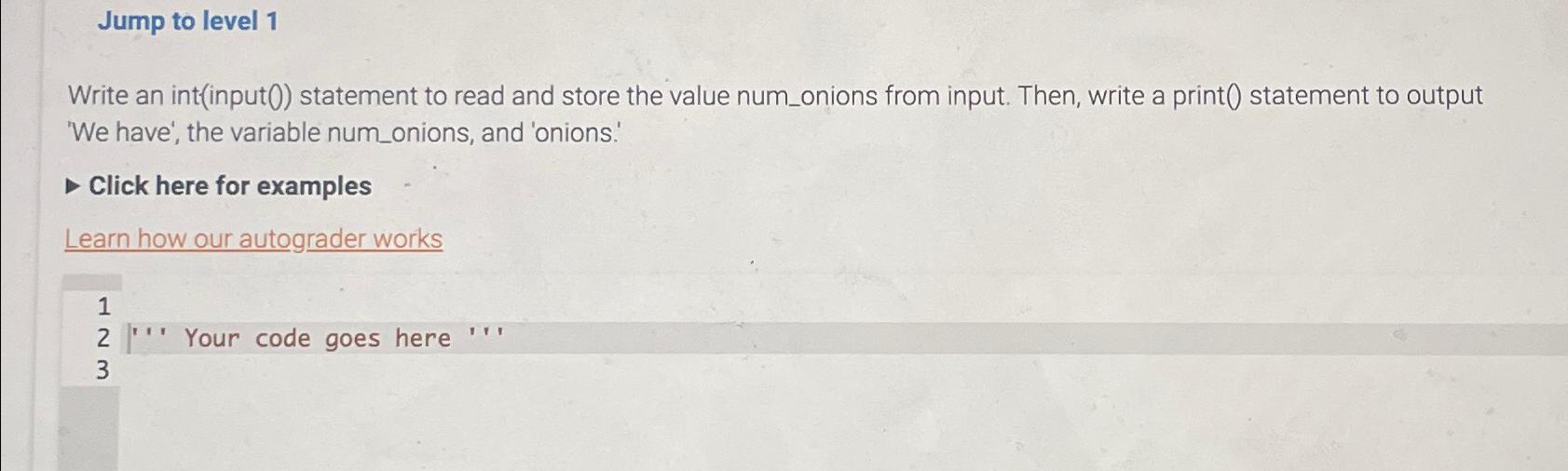  Jump to level 1 Write an int(input(0) statement to read and
