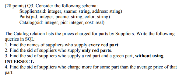  (28 points) Q3. Consider the following schema: Suppliers(sid: integer, sname: string,
