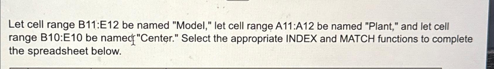  Let cell range B11:E12 be named "Model," let cell range A11:A12