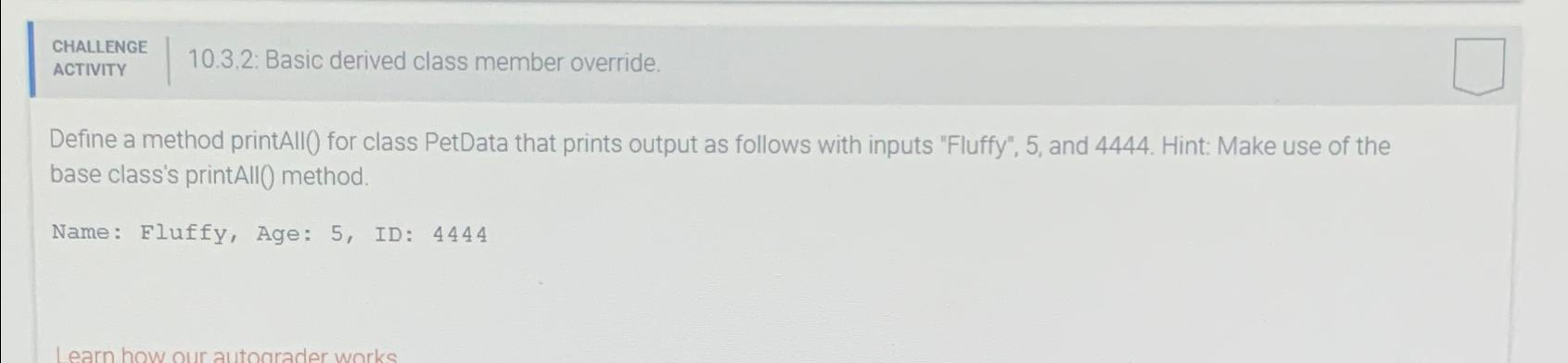  CHALLENGE ACTIVITY 10.3.2: Basic derived class member override. Define a method