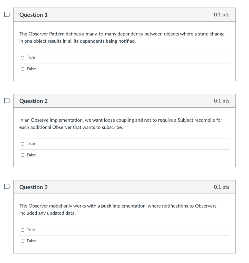 Java Programming Question 1 0.1 pts The Observer Pattern defines a many-to-many