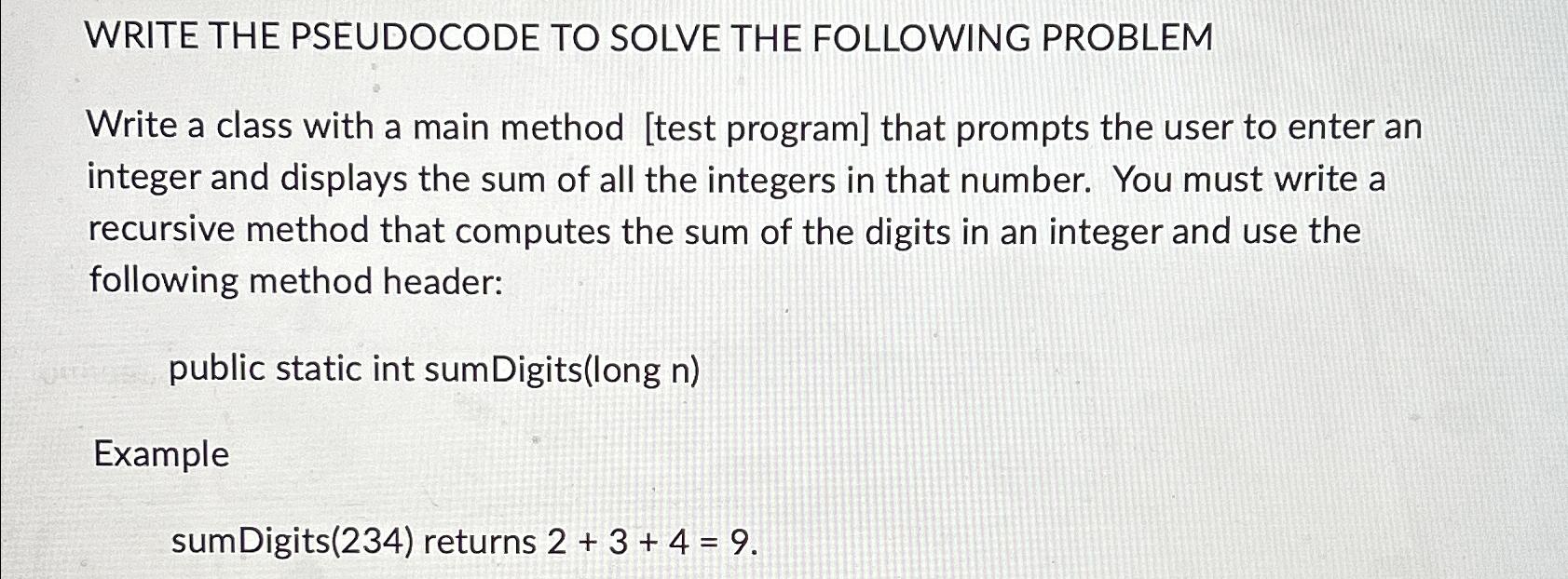  WRITE THE PSEUDOCODE TO SOLVE THE FOLLOWING PROBLEM Write a class