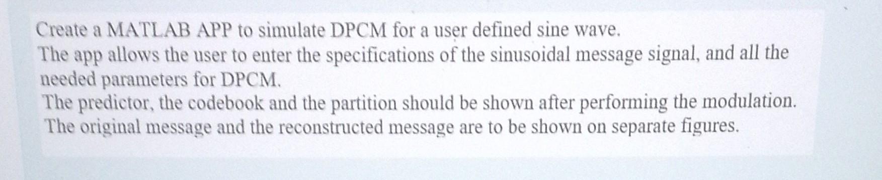  URGENTTTT please answer fastttt Create a MATLAB APP to simulate DPCM