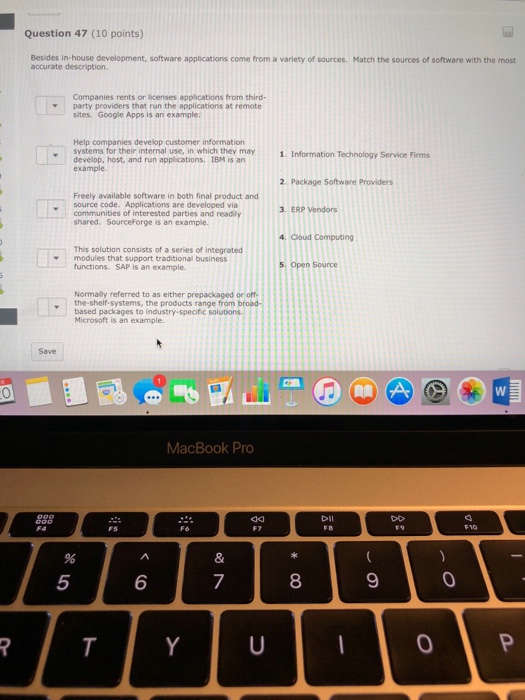  Question 47 (10 points) Besides in-house development, software applications come from