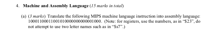 4. Machine and Assembly Language (15 marks in total) (a) (3