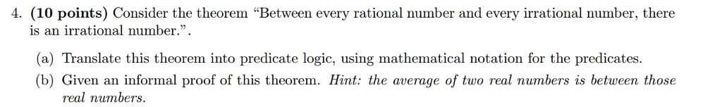  4. (10 points) Consider the theorem "Between every rational number and