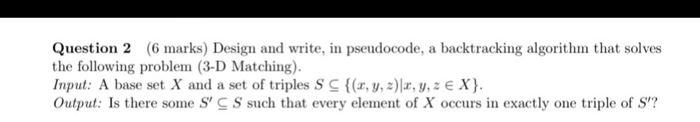  Question 2 (6 marks) Design and write, in pseudocode, a backtracking