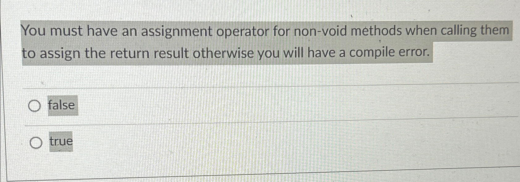  You must have an assignment operator for non-void methods when calling