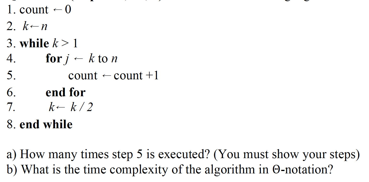 Consider the following algorithm 1. count 0 2. kn 3. while k>1