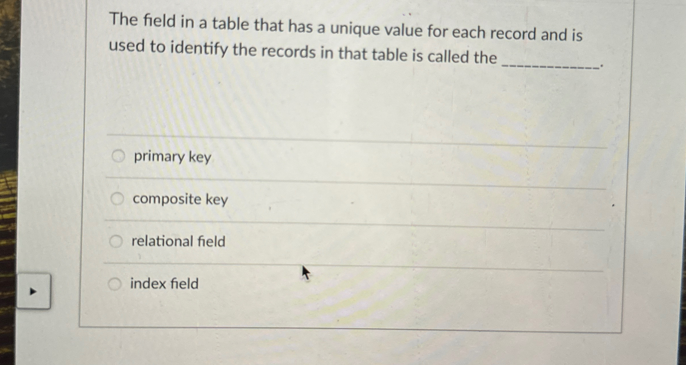  The field in a table that has a unique value for