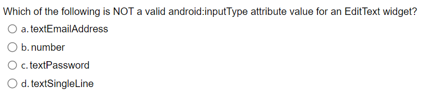 afterTextChanged() only c. beforeTextChanged() and onTextChanged() d. All three callbacks a. an
