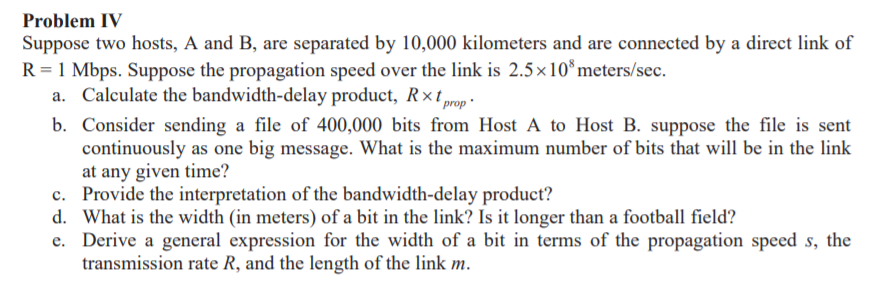 Problem IV Suppose two hosts, A and B, are separated by