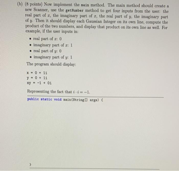  (b) (8 points) Now implement the main method. The main method