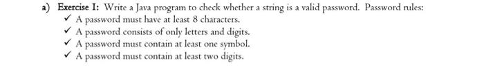 java a) Exercise I: Write a Java program to check whether a