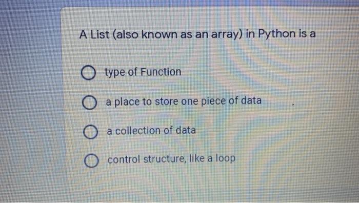  A List (also known as an array) in Python is a