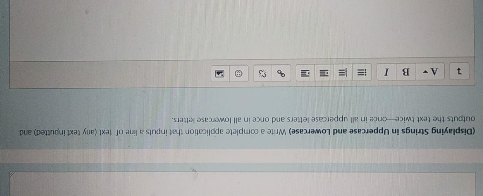  (Displaying Strings in Uppercase and Lowercase) Write a complete application that
