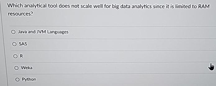  Which analytical tool does not scale well for big data analytics