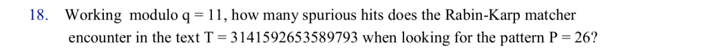  18. Working modulo q- 11, how many spurious hits does the