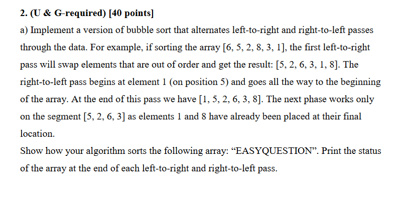  2. (U& G-required) [40 points] a) Implement a version of bubble