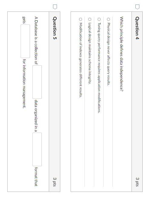  Question 4 Which principle defines data independence? Physical design never affects