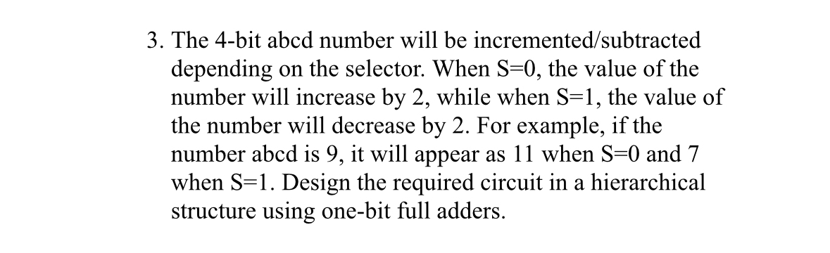  The 4-bit abcd number will be incremented/subtracted depending on the selector.