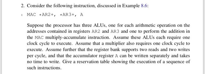  2. Consider the following instruction, discussed in Example 8.6: MAC AR2+,