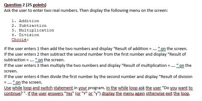  Question 2 (25 points) Ask the user to enter two real