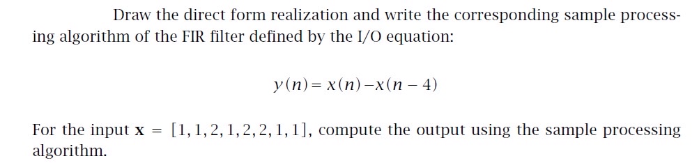  Draw the direct form realization and write the corresponding sample processing