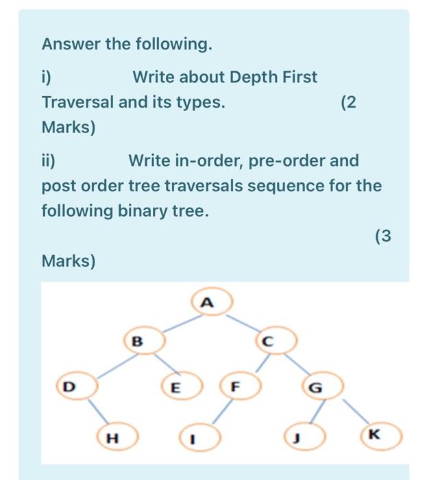  Answer the following. i) Write about Depth First Traversal and its