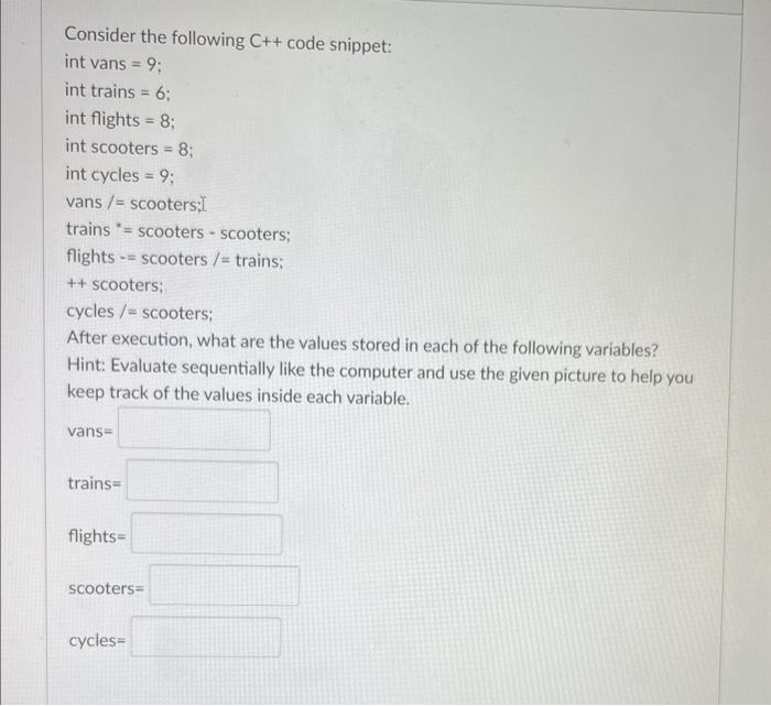  Consider the following C++ code snippet: int vans =9; int trains