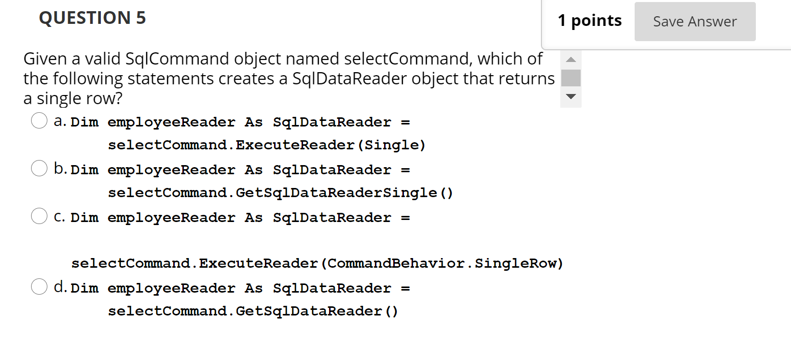 QUESTION 5 1 points Save Answer = Given a valid SqlCommand