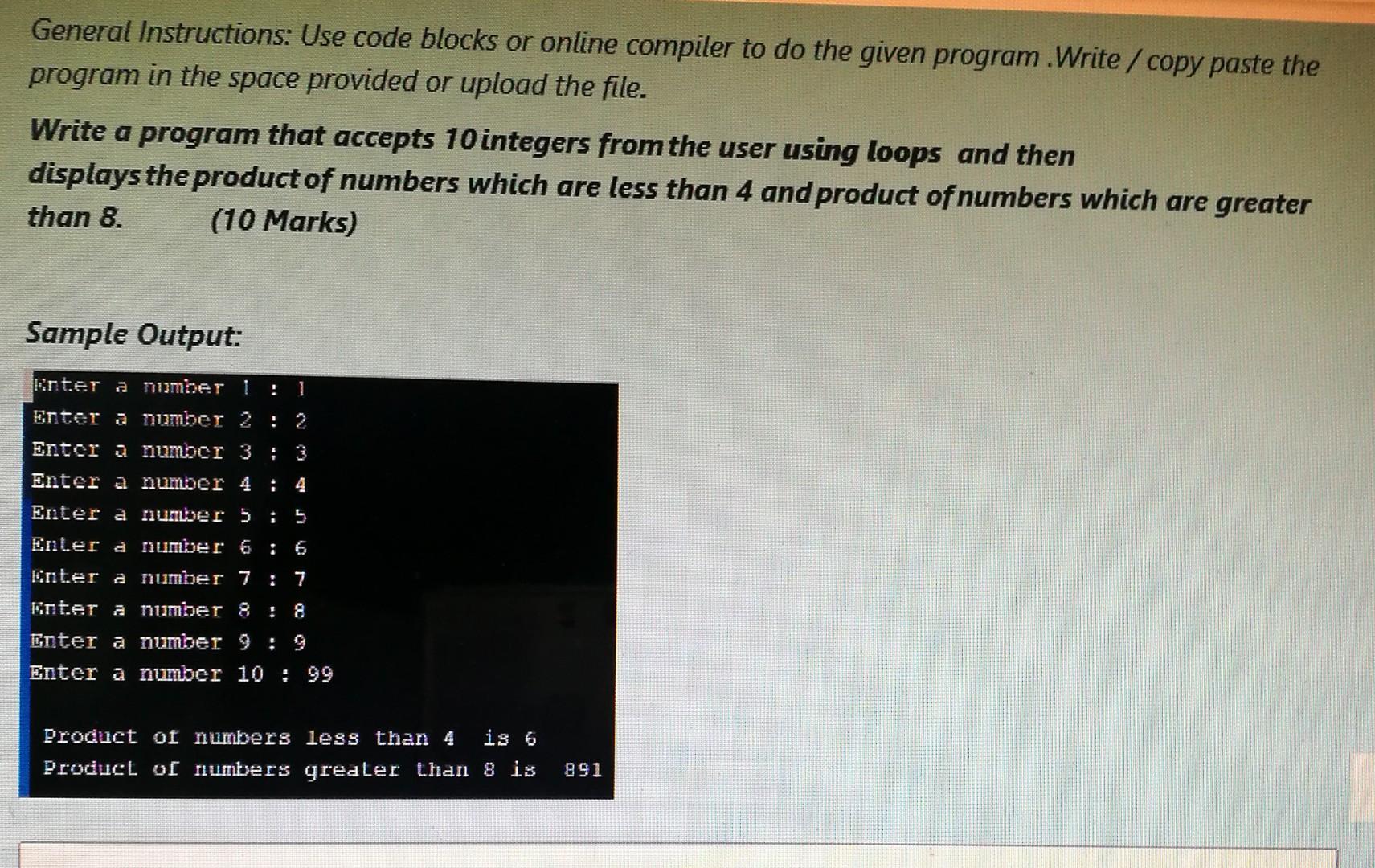  General Instructions: Use code blocks or online compiler to do the